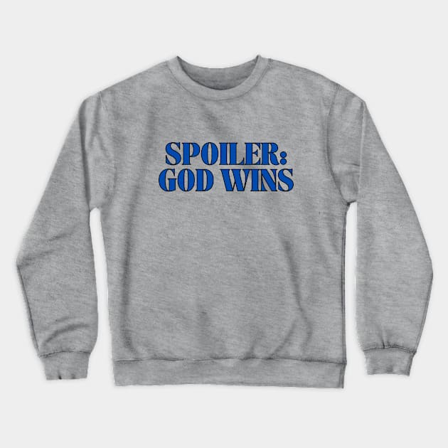 Spoiler: God Wins Christian Crewneck Sweatshirt by Prayingwarrior